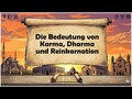 Die Bedeutung von Karma, Dharma und Reinkarnation