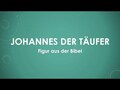 Johannes der Täufer (Bibel) einfach und kurz erklärt