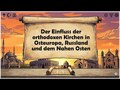 Der Einfluss der orthodoxen Kirchen in Osteuropa, Russland und dem Nahen Osten