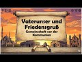 Vaterunser und Friedensgruß - Gemeinschaft vor der Kommunion