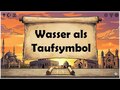 Wasser als Taufsymbol