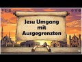 Jesu Umgang mit Ausgegrenzten