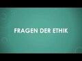 Fragen der Ethik