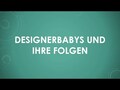Designerbabys und ihre Folgen