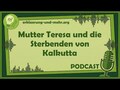 Mutter Theresa und die Sterbenden von Kalkutta 