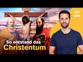 Die ersten Christen: Wie aus der Kreuzigung von Jesus eine Weltreligion wurde