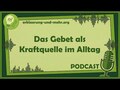 Das Gebet als Kraftquelle im Alltag