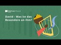 David: Was ist das Besondere an ihm?