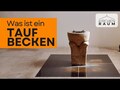 Das Taufbecken: Eingangstor in die christliche Gemeinschaft