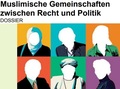 Muslimische Gemeinschaften zwischen Recht und Politik