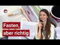 Wie faste ich richtig?