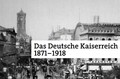 Das Deutsche Kaiserreich 1871–1918