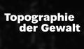 Topografie der Gewalt