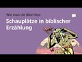Wie man die Bibel liest: Schauplätze in biblischer Erzählung