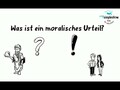 Praxis Ethik Philosophie: Was ist ein moralisches Urteil?