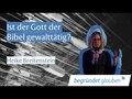 Ist der Gott der Bibel gewalttätig?