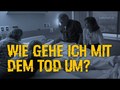 Wie gehe ich mit dem Tod um? Glaube.Leben.