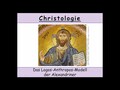 Christologie - 15. Das Logos-Anthropos-Modell