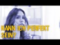 Kann ich perfekt sein?