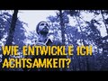 Wie entwickle ich Achtsamkeit?