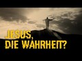 Jesus, als Wahrheit?