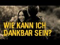 Wie kann ich dankbar sein?