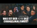 Was ist der Kern des Evangelikalismus? (Furcht & Zittern 8)
