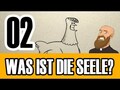 Folge 02 - Was ist die Seele?