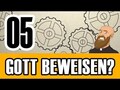 Folge 05 - Kann man die Existenz Gottes beweisen?*