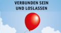 Verbundensein und loslassen