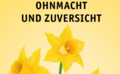 Ohnmacht und Zuversicht